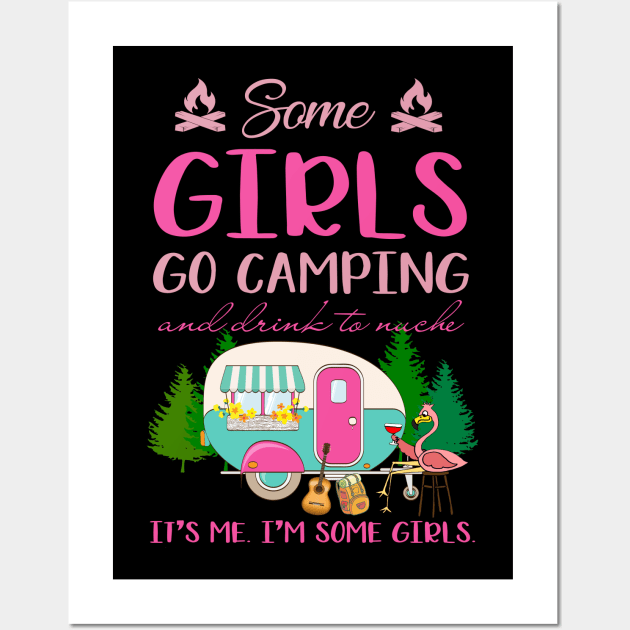 Some Girl Go Camping And Drink To Muche Wall Art by ROMANSAVINRST